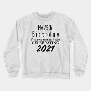 25th birthday Crewneck Sweatshirt